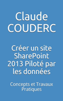 Créer un site SharePoint 2013 Piloté par les données: Concepts et Travaux Pratiques
