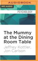 Mummy at the Dining Room Table