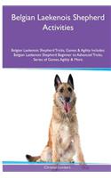 Belgian Laekenois Shepherd Activities Belgian Laekenois Shepherd Tricks, Games & Agility. Includes