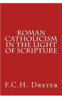 Roman Catholicism in the Light of Scripture