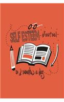 Self Esteem Journal in Two Minutes A Day: Improve Your Self Esteem With This Proven Technique