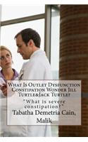 What Is Outlet Dysfunction Constipation Wonder Jill Turtle& Jack Turtle?