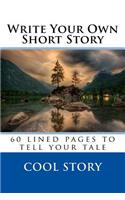 Write Your Own Short Story: 60 lined pages to tell your tale