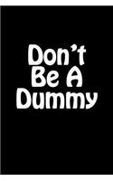 Don't Be A Dummy