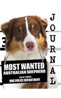 Most Wanted Australian Shepherd Journal: Diary Notebook