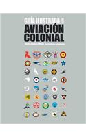 Guï¿½a Ilustrada de la Aviaciï¿½n Colonial