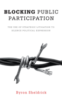 Blocking Public Participation: The Use of Strategic Litigation to Silence Political Expression