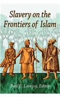 Slavery on the Frontiers of Islam