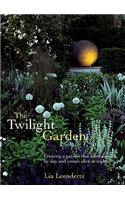 The Twilight Garden: A Guide to Enjoying Your Garden in the Evening Hours