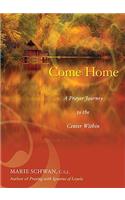 Come Home: A Prayer Journey to the Center Within