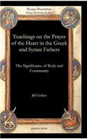 Teachings on the Prayer of the Heart in the Greek and Syrian Fathers