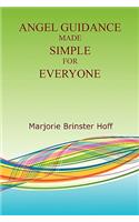 Angel Guidance Made Simple for Everyone