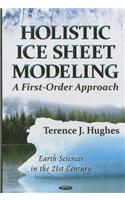 Holistic Ice Sheet Modeling