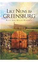 Like Nuns to Greensburg