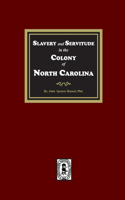 Slavery and Servitude in the Colony of North Carolina