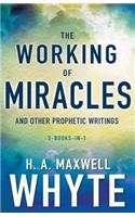 Working of Miracles and Other Prophetic Writings