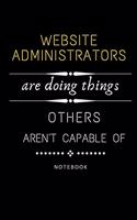 Website Administrators Are Doing Things Others Are Not Capable Of Notebook