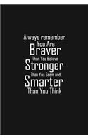 You Are Braver Than You Believe, motivational quote, You Are Braver notebook, 6x9 Journal (Diary, Notebook), Journal for awsome ideas, Lined Notebook/Journal, Composition Book