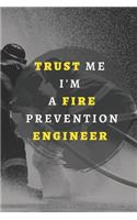 Trust Me I'm A Fire Prevention Engineer.: Notebook, Journal - Size 6 x 9 - 120 Lined Pages - Office Equipment - Great Gift idea for Christmas or Birthday