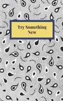 Try Something New