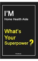 I'M Home Health Aide What's Your Superpower ?