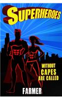 Superheroes Without Capes Are Called FARMER