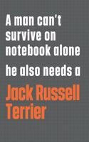 A man can't survive on notebook alone he also needs a Jack Russell Terrier
