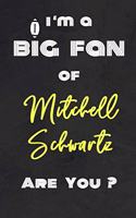 I'm a Big Fan of Mitchell Schwartz Are You ? - Notebook for Notes, Thoughts, Ideas, Reminders, Lists to do, Planning(for Football Americain lovers, Rugby gifts)