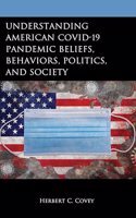 Understanding American Covid-19 Pandemic Beliefs, Behaviors, Politics, and Society