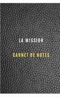Carnet de Notes la mission pour noter les objectifs et les cibles, les tâches de la mission chez le client ou chez une entreprise, les activités quotidiennes et les réflexions: cahier de la mission c'est idéal pour progresser dans votre mission pro