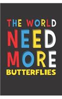 The World Need More Butterflies: Butterflies Lovers Funny Gifts Journal Lined Notebook 6x9 120 Pages