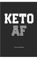 Keto AF Keto Journal Notebook: Gifts for Keto Friends Daily Food Tracking Journal (6 x 9" Black Notebook)(1 Funny Gifts for Keto Lovers)
