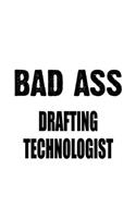 Bad Ass Drafting Technologist: Awesome Drafting Technologist Notebook, Drafting Techno Worker Journal Gift, Diary, Doodle Gift or Notebook - 6 x 9 Compact Size, 109 Blank Lined Pa