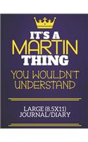 It's A Martin Thing You Wouldn't Understand Large (8.5x11) Journal/Diary