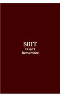 SHIT I Can't Remember.