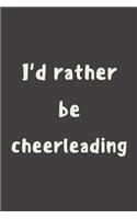 I'd rather be cheerleading