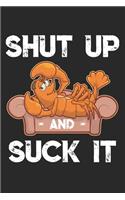 Shut Up And Suck It: Funny Crawfish Notebook for any seafood and crayfish lover.Fun Crawdaddy Quotes and Sayings . Planner Diary Note Book - 120 Dot Grid Pages