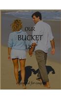 Our bucket list A journal for couple: A Creative and Inspirational Journal for Ideas and Adventures for Couples. Our Bucket List Adventures.