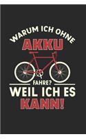 Warum Ich Ohne Akku Fahre? Weil Ich Es Kann!: Din A5 Heft (Liniert) Mit Linien Für Radfahrer Fahrradfahrer - Notizbuch Tagebuch Planer Rennrad Radrennen Fahrrad - Notiz Buch Geschenk Rad Fahren 