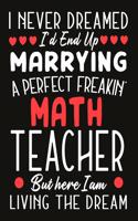 i never dreamed i'd end up marrying a perfect freakin' Math Teacher But Here I am Living The Dream