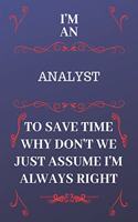 I'm An Analyst To Save Time Why Don't We Just Assume I'm Always Right