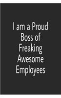 I am a Proud Boss of Freaking Awesome Employees