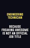 Engineering technician Because Freaking Awesome Is Not An Official Job Title
