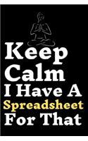 Keep Calm I Have A Spreadsheet For That