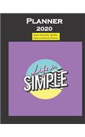 Planner 2020 Life is Simple Quote