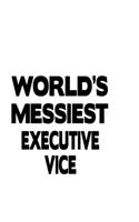 World's Messiest Executive Vice