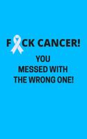 FCK Cancer! You Picked The Wrong To Mess With!