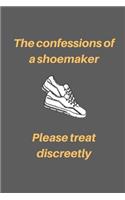 Tho confessions of a shoemaker. Please treat discreetly.