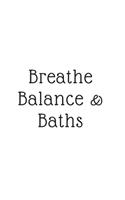 Breathe, Balance, & Baths