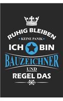 Ruhig bleiben Keine Panik Ich bin Bauzeichner und Regel das: Notizbuch liniert DIN A5 - 120 Seiten für Notizen, Zeichnungen, Formeln - Organizer Schreibheft Planer Tagebuch